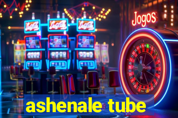 ashenale tube